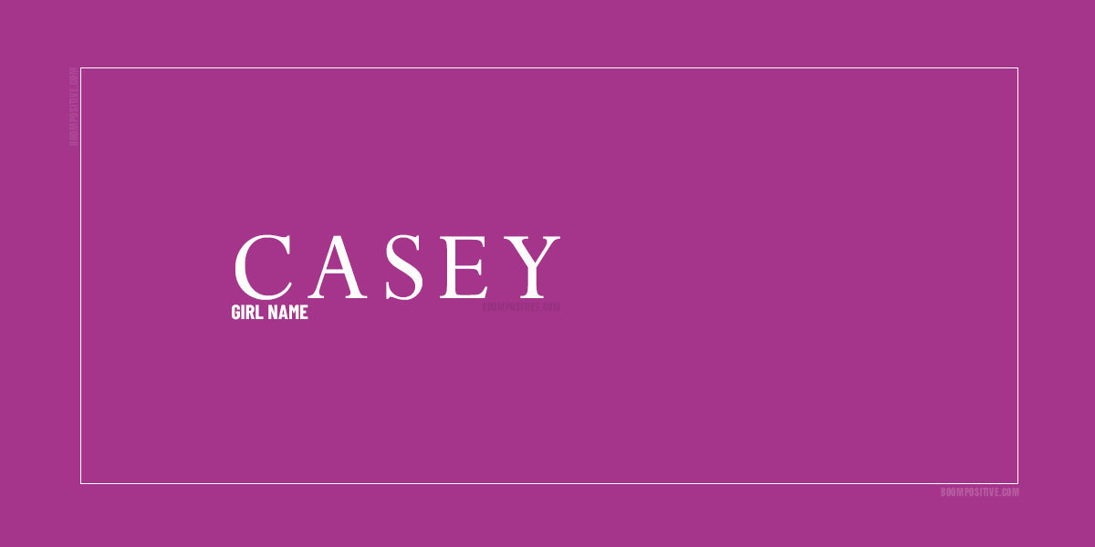 Casey Name Meaning, Origin & The Brave Guardian Affirmation – Boom Positive