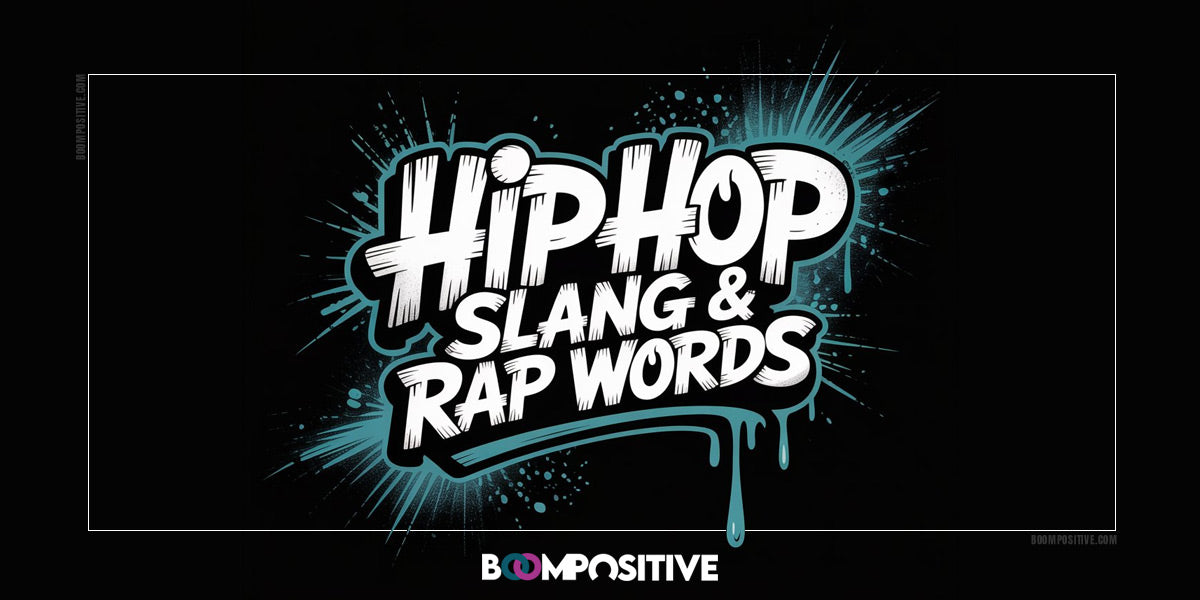 Positive Rap Words from A to Z | Hip Hop Slang Vocabulary – Boom Positive