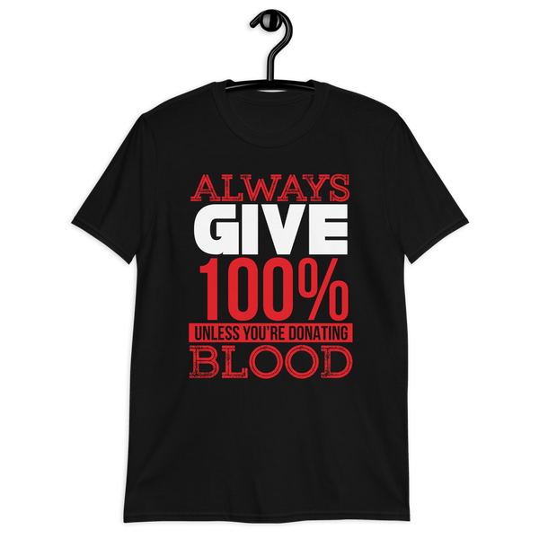 Always Give 100% T-Shirt